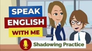 English speaking practice shadowing